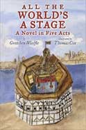 All the World's a Stage: A Novel in Five Acts
