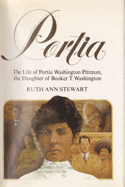 Portia: The Life of Portia Washington Pittman, the Daughter of Booker T. Washington
