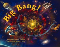 Big Bang!: The Tongue-Tickling Tale of a Speck That Became Spectacular